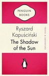 Ryszard_kapuscinski_the_shadow_of_the_sun_2007